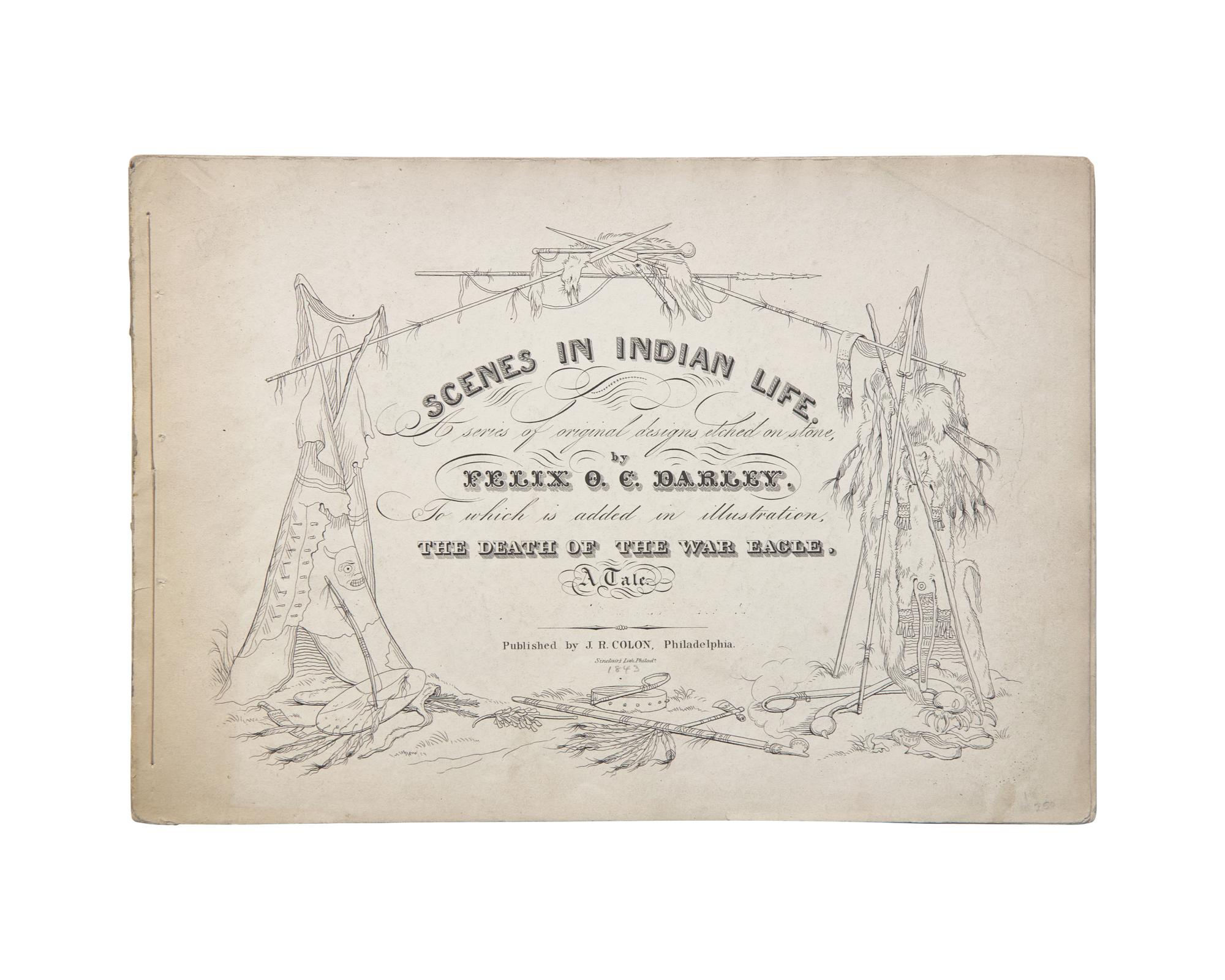 [Americana] Darley, Felix O.C. Scenes in Indian Life. A series of original designs etched on stone, by Felix O.C. Darley. To which is added in illustration, The Death of the War Eagle, A Tale
