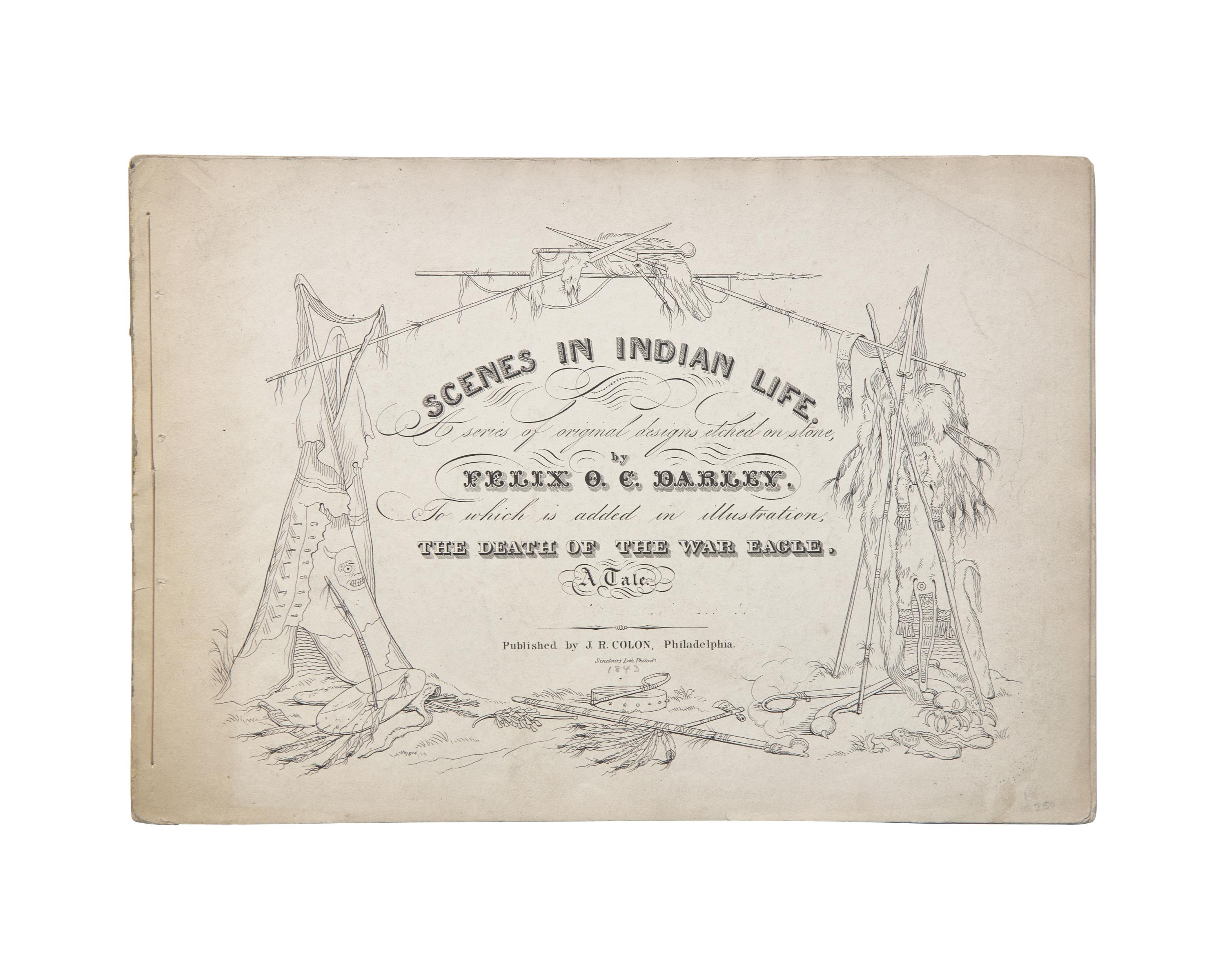 [Americana] Darley, Felix O.C. Scenes in Indian Life. A series of original designs etched on stone, by Felix O.C. Darley. To which is added in illustration, The Death of the War Eagle, A Tale