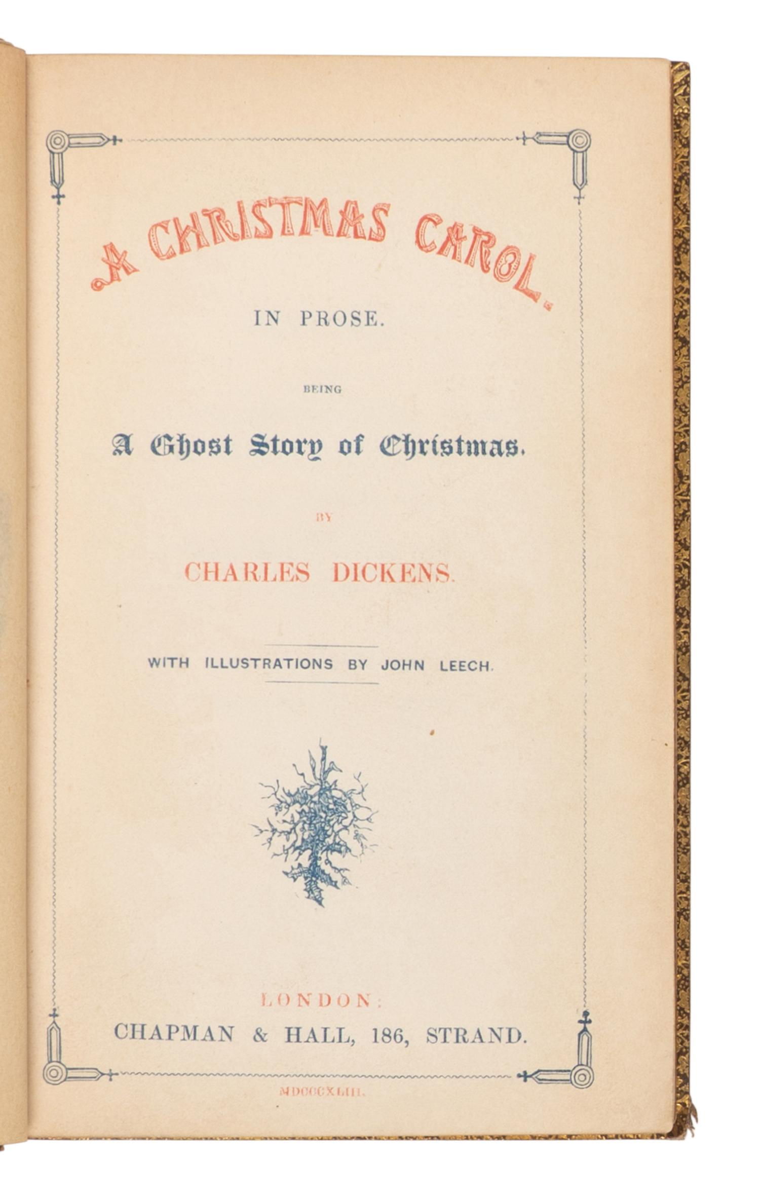 DICKENS, Charles (1812-1870). A Christmas Carol . In Prose. Being a Ghost Story of Christmas . London: [Bradbury and Evans for] Chapman & Hall, 1843.