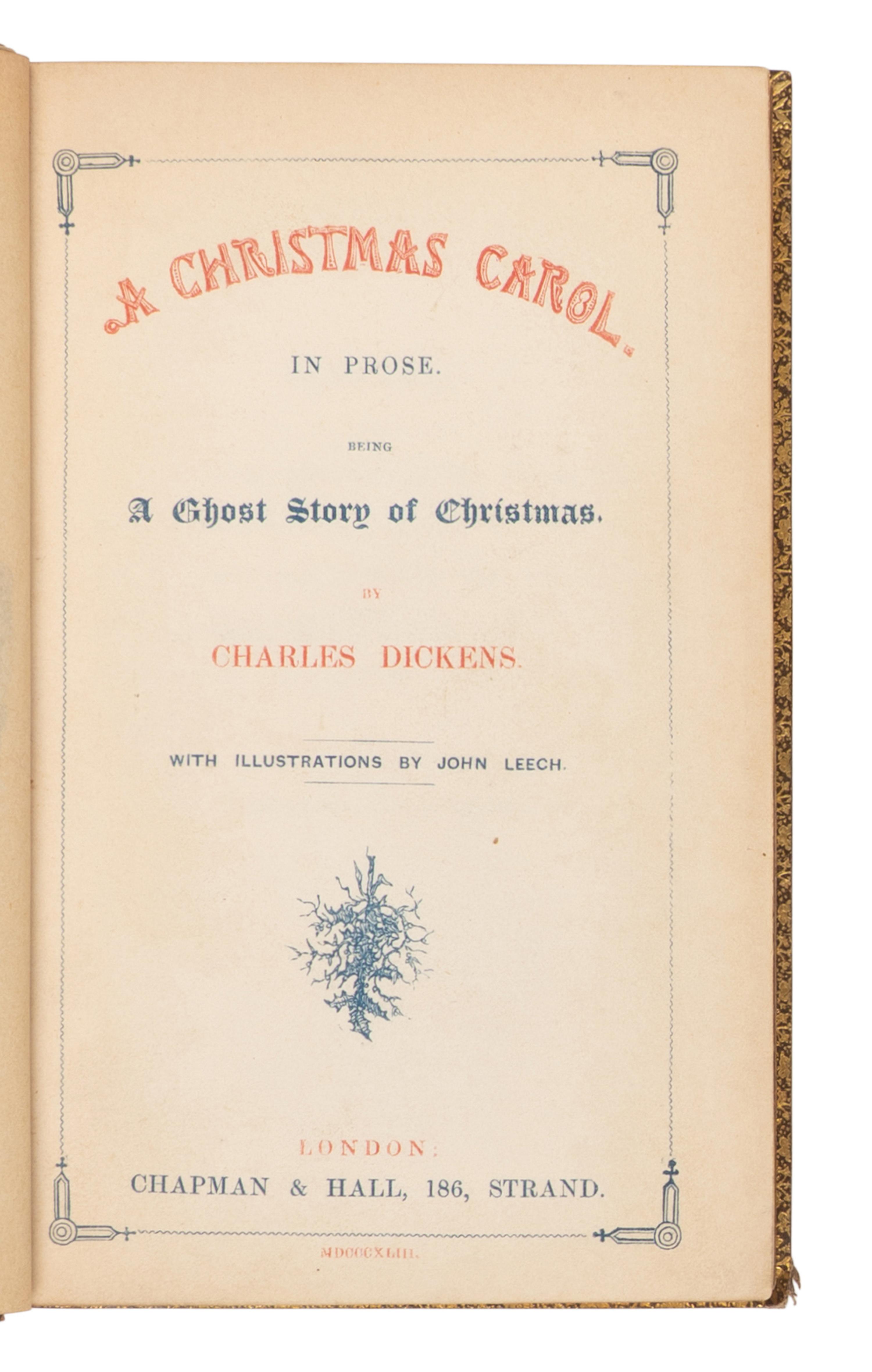 DICKENS, Charles (1812-1870). A Christmas Carol . In Prose. Being a Ghost Story of Christmas . London: [Bradbury and Evans for] Chapman & Hall, 1843.