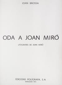 (MIRO, JOAN) BROSSA, JOAN. Oda a Joan Miro. Barcelona, 1973. Signed, limited.