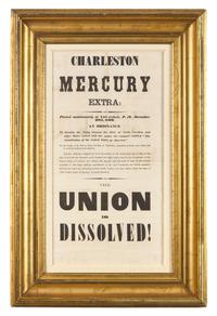 [CIVIL WAR]. Charleston Mercury Extra:...The Union is Dissolved! [Charleston, SC]: [Charleston Mercury], 20 December 1860. THE FIRST CONFEDERATE IMPRINT.