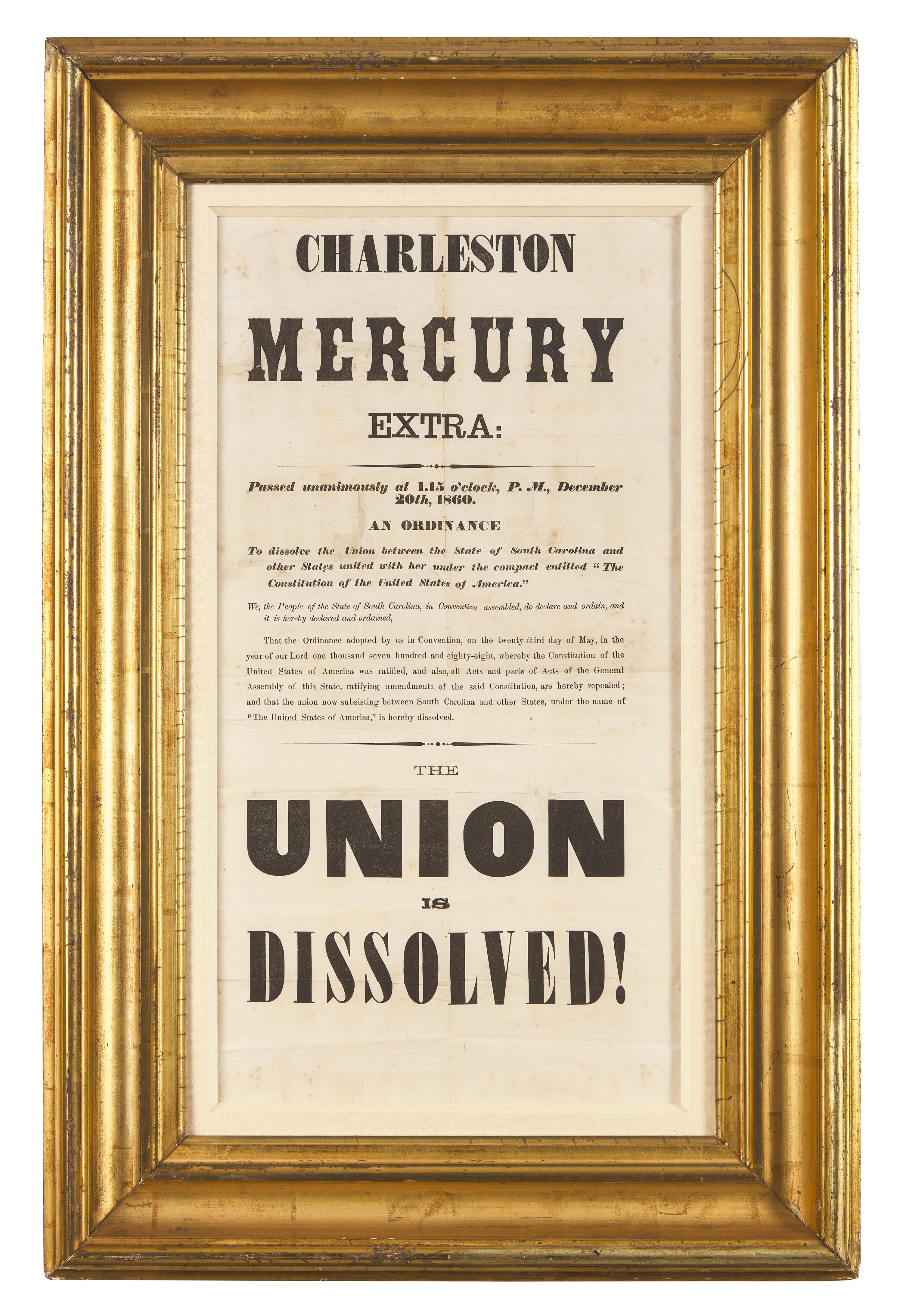 [CIVIL WAR]. Charleston Mercury Extra:...The Union is Dissolved! [Charleston, SC]: [Charleston Mercury], 20 December 1860. THE FIRST CONFEDERATE IMPRINT.