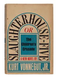 VONNEGUT, Kurt, Jr. (1922-2007). Slaughterhouse-Five or The Children's Crusade . New York: Seymour Lawrence Delacorte Press, 1969.
