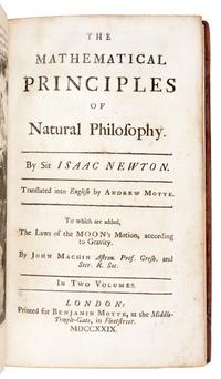 NEWTON, Isaac, Sir (1642-1727). The Mathematical Principles of Natural Philosophy . Translated from Latin into English by Andrew Motte (d. 1730). -- John MACHIN (d. 1751). The Laws of the Moon's Motion, according to Gravity . London: for Benjamin Motte, 1729.