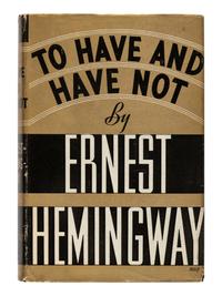 HEMINGWAY, Ernest (1899-1961). To Have and Have Not . New York: Charles Scribner's Sons, 1937.