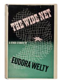 WELTY, Eudora (1909-2001). The Wide Net & Other Stories . New York: Harcourt, Brace and Company, 1943.