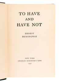 HEMINGWAY, Ernest (1899-1961). To Have and Have Not . New York: Charles Scribner's Sons, 1937.