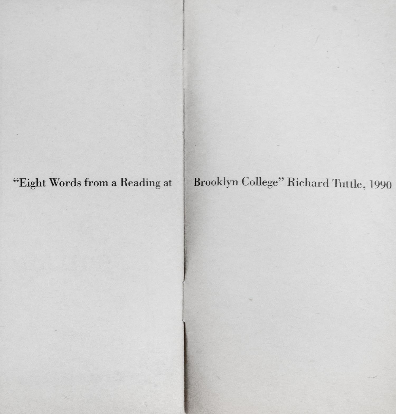 TUTTLE, RICHARD. 8 Words from a Reading at Brooklyn College. Florence, 1990.
