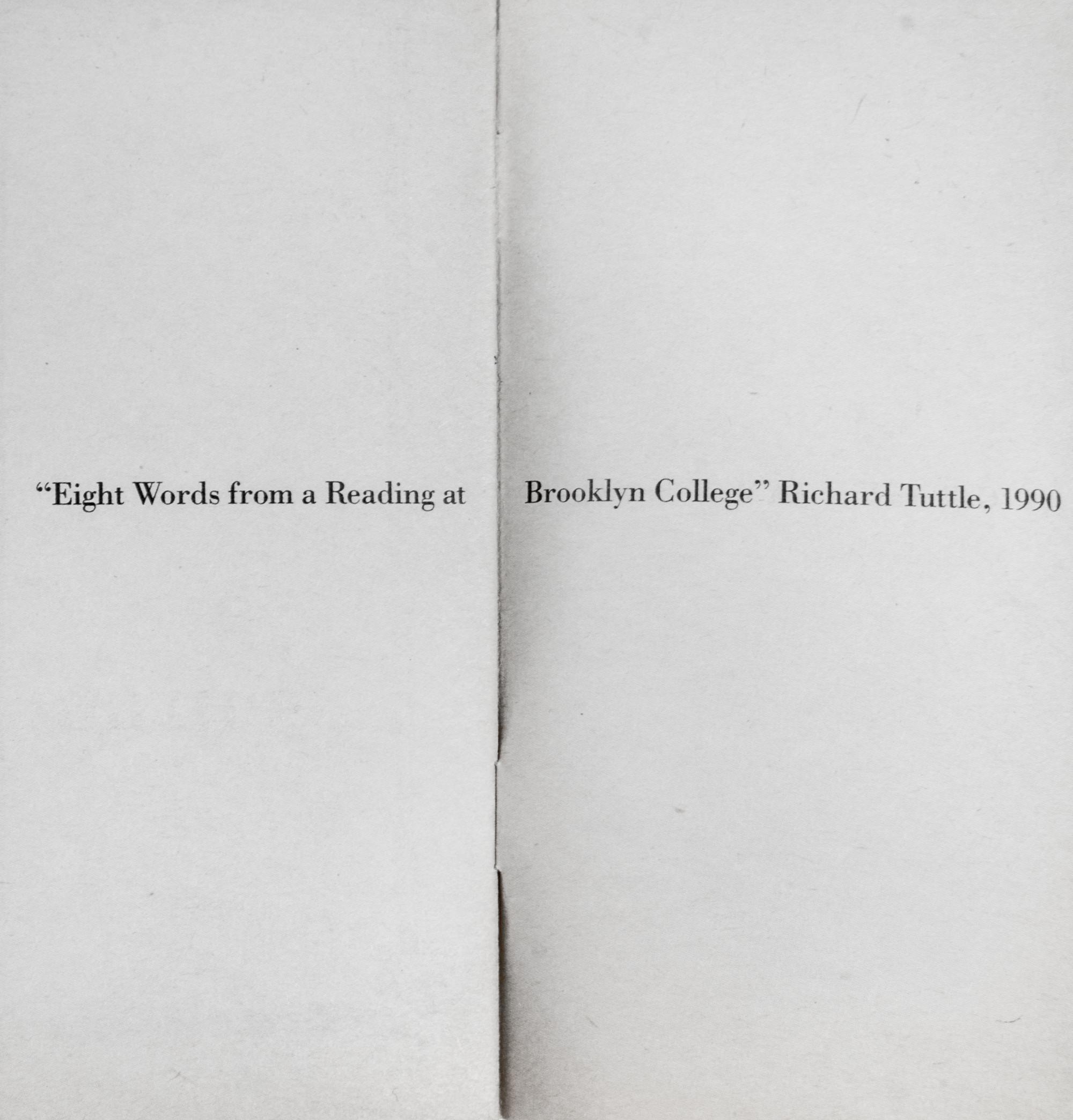 TUTTLE, RICHARD. 8 Words from a Reading at Brooklyn College. Florence, 1990.
