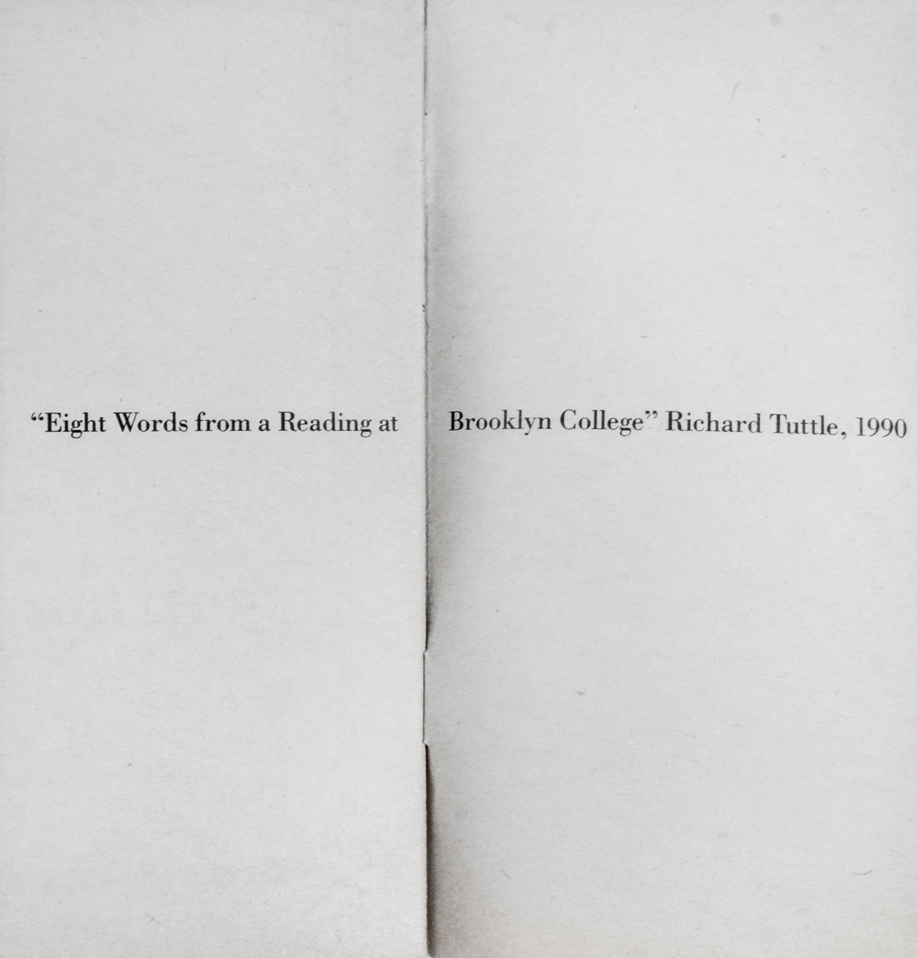 TUTTLE, RICHARD. 8 Words from a Reading at Brooklyn College. Florence, 1990.
