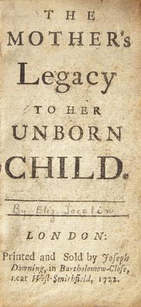 [Literature] (Jocelin, Elizabeth). The Mother's Legacy to Her Unborn Child