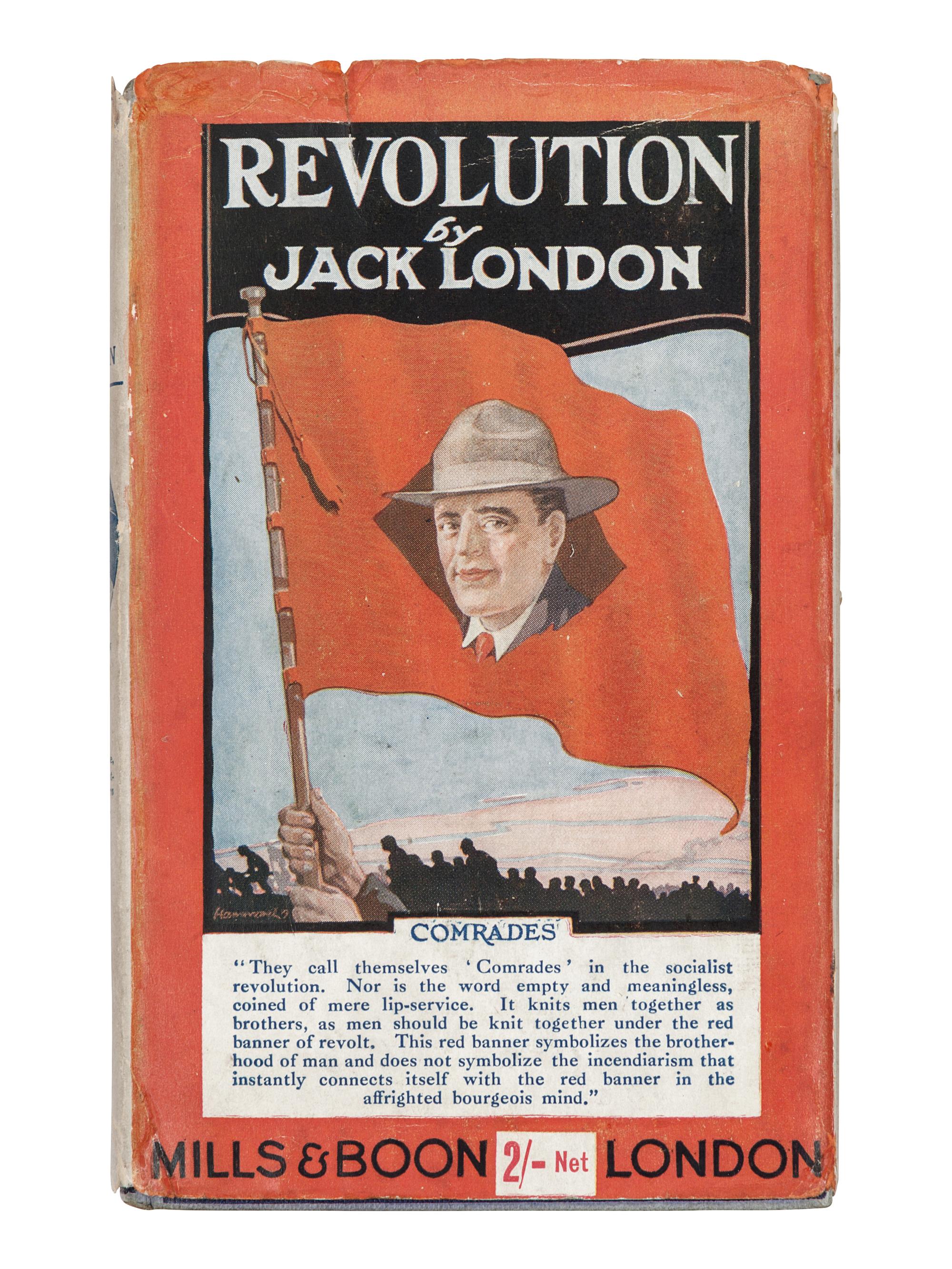 LONDON, Jack (1876-1916). Revolution and Other Essays. London and New York: Mills & Boon, Limited and the Macmillan Company, 1910. 8vo. Publisher’s advertisements (Light spotting and toning.) Later blue cloth (slight sunning to spine and edges); original dust jacket (chipping with minor losses to extremities, slightly soiled) Later edition. BAL 11916; Sisson & Martens, p.45.