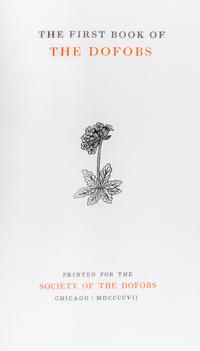 (SOCIETY OF THE DOFOBS). A group of thre limited editon works published by the Society of Dofobs. Chicago, various dates.