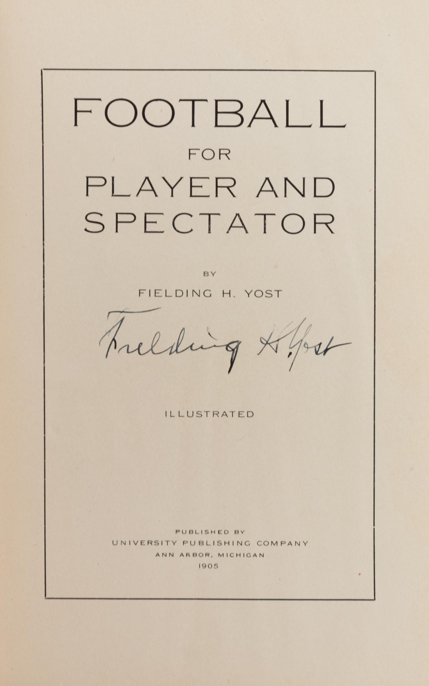 An Important Group of Fielding H. Yost Items, Including a Twice Signed Football For Player and Spectator and Letter Outlining the Origins of the Tackle Back Formation,