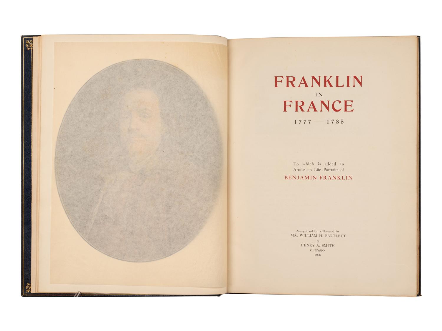[FRANKLIN, Benjamin (1706-1790)]. Caption title: "Franklin in France 1777-1785. To which is added an Article on Life Portraits of Benjamin Franklin." Chicago: n.p., 1906.