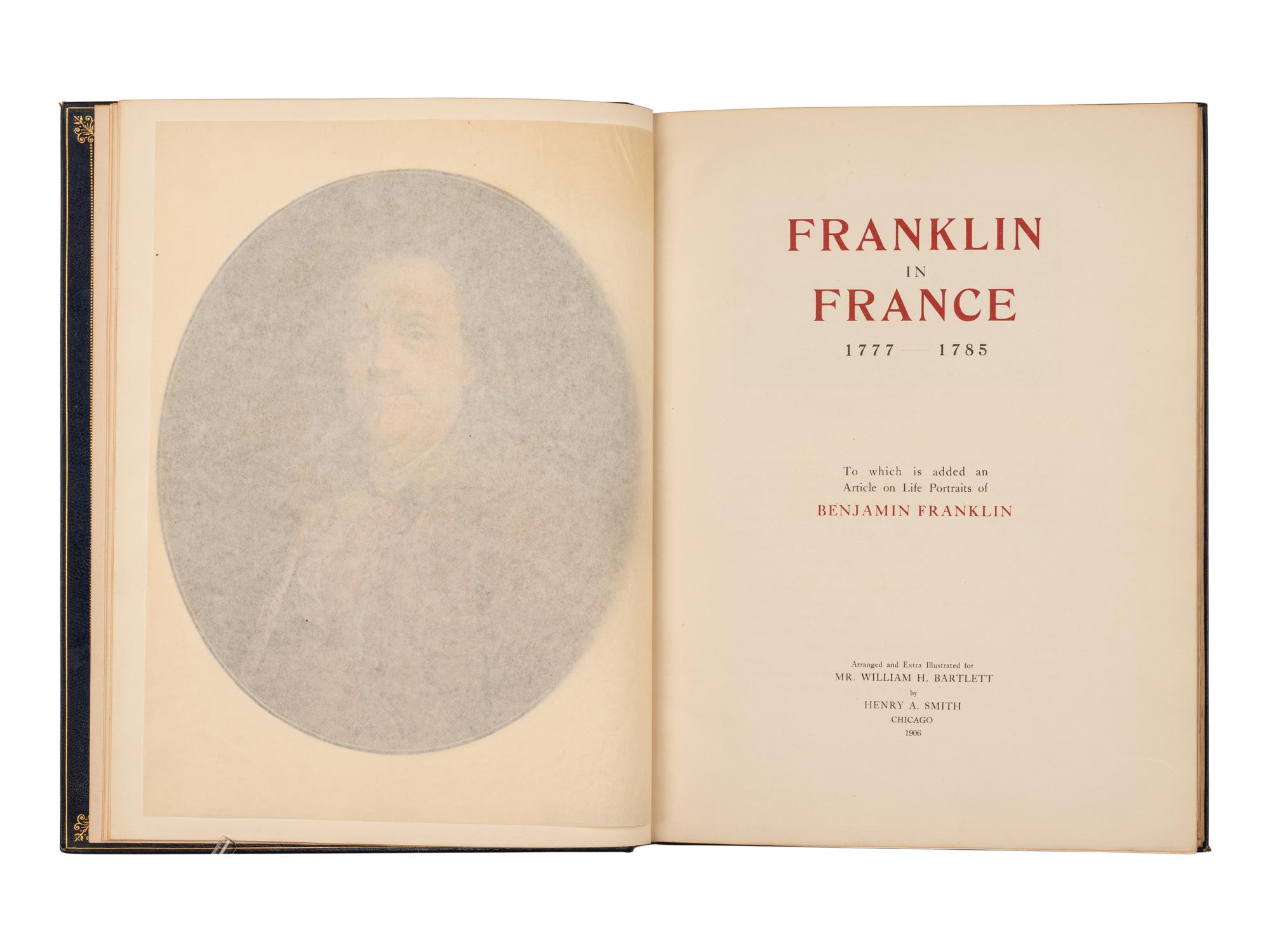[FRANKLIN, Benjamin (1706-1790)]. Caption title: "Franklin in France 1777-1785. To which is added an Article on Life Portraits of Benjamin Franklin." Chicago: n.p., 1906.