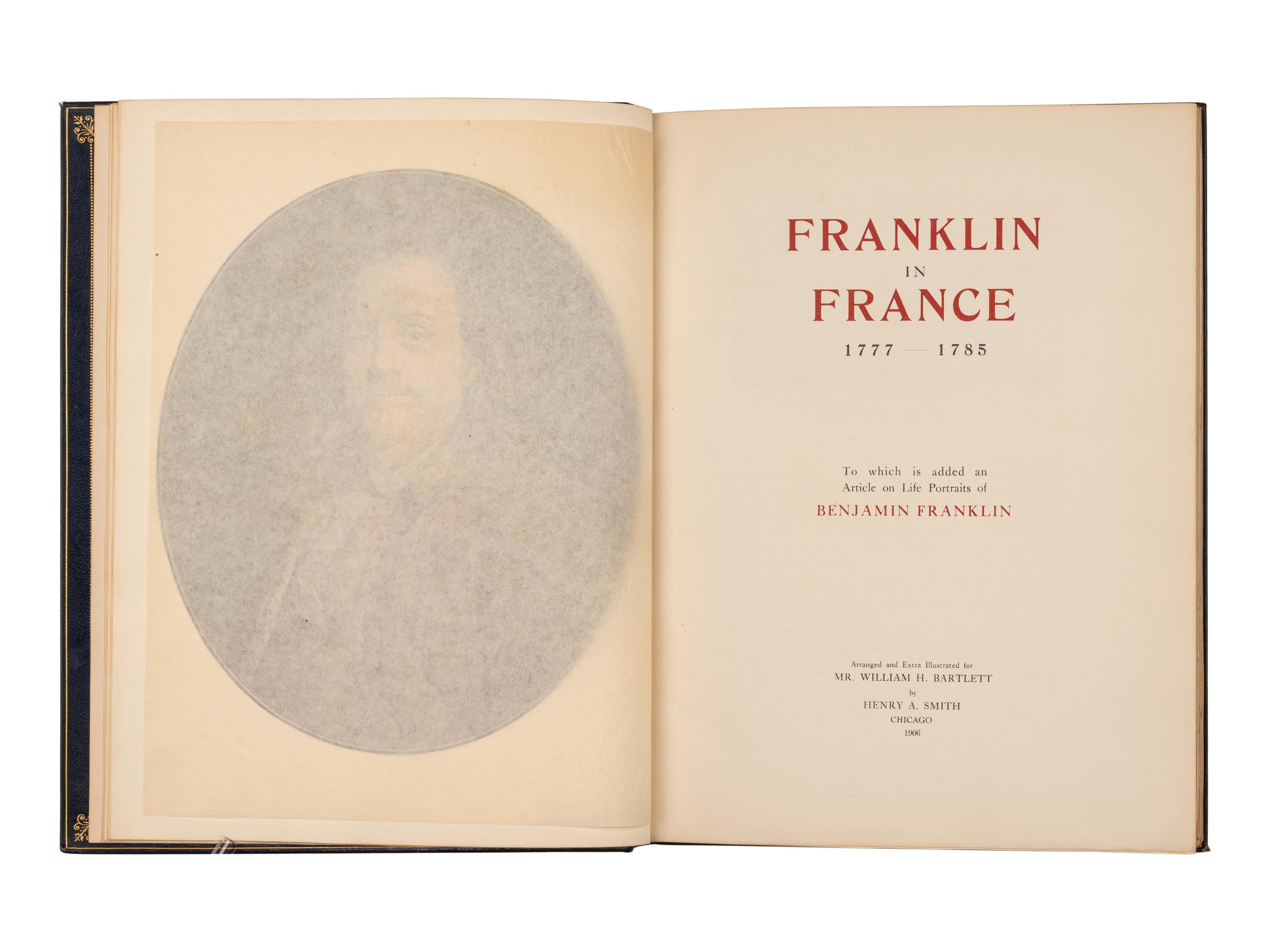 [FRANKLIN, Benjamin (1706-1790)]. Caption title: "Franklin in France 1777-1785. To which is added an Article on Life Portraits of Benjamin Franklin." Chicago: n.p., 1906.