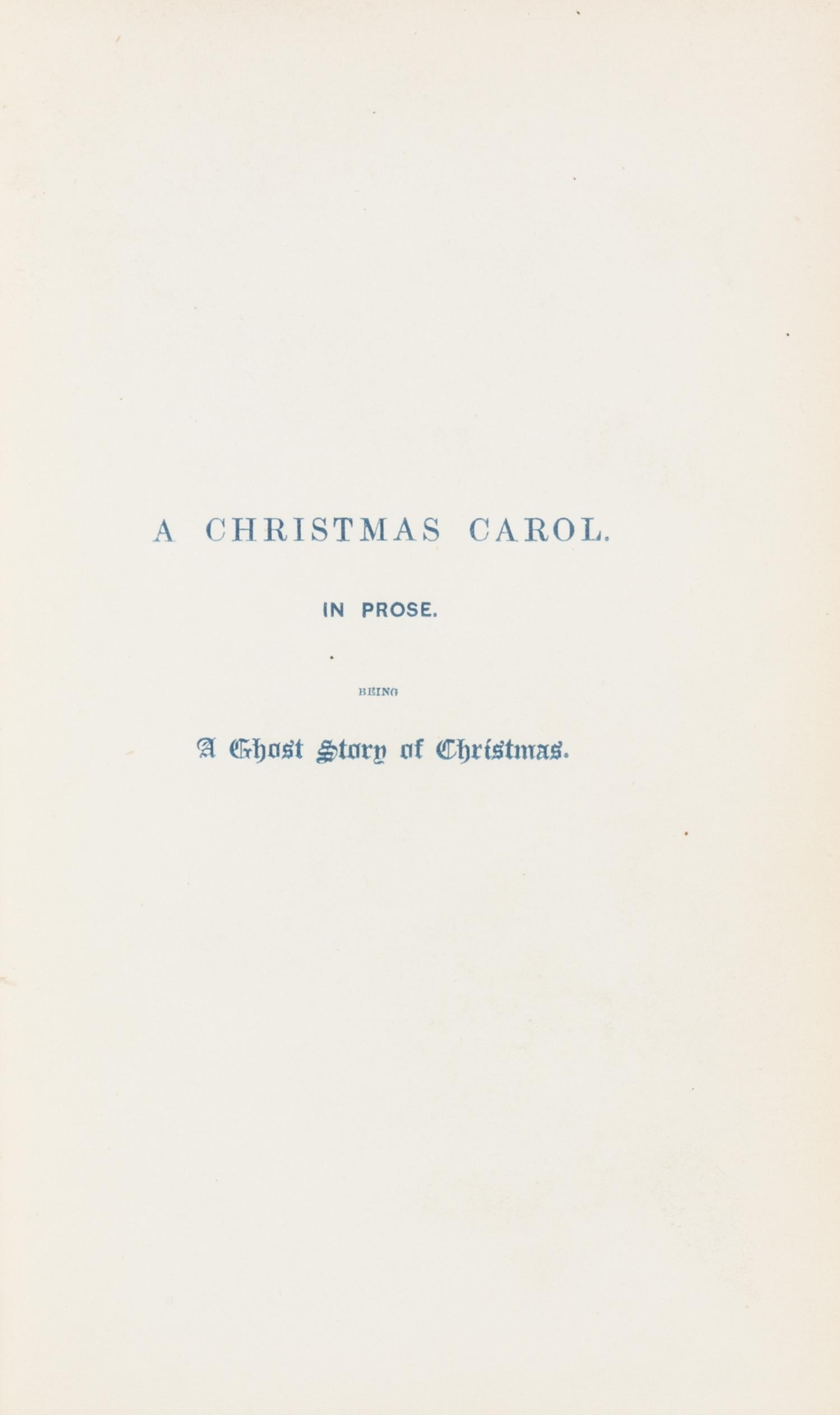 DICKENS, Charles (1812-1870). A Christmas Carol. In Prose. Being a Ghost Story of Christmas. London: Chapman & Hall, 1843.