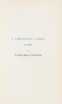 DICKENS, Charles (1812-1870). A Christmas Carol. In Prose. Being a Ghost Story of Christmas. London: Chapman & Hall, 1843.