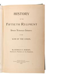 [CIVIL WAR - ILLINOIS]. HUBERT, Charles F. (d. 1929). History of the Fiftieth Regiment Illinois Volunteer Infantry in the War of the Union. Kansas City, MO: Western Veteran Publishing Company, 1894.