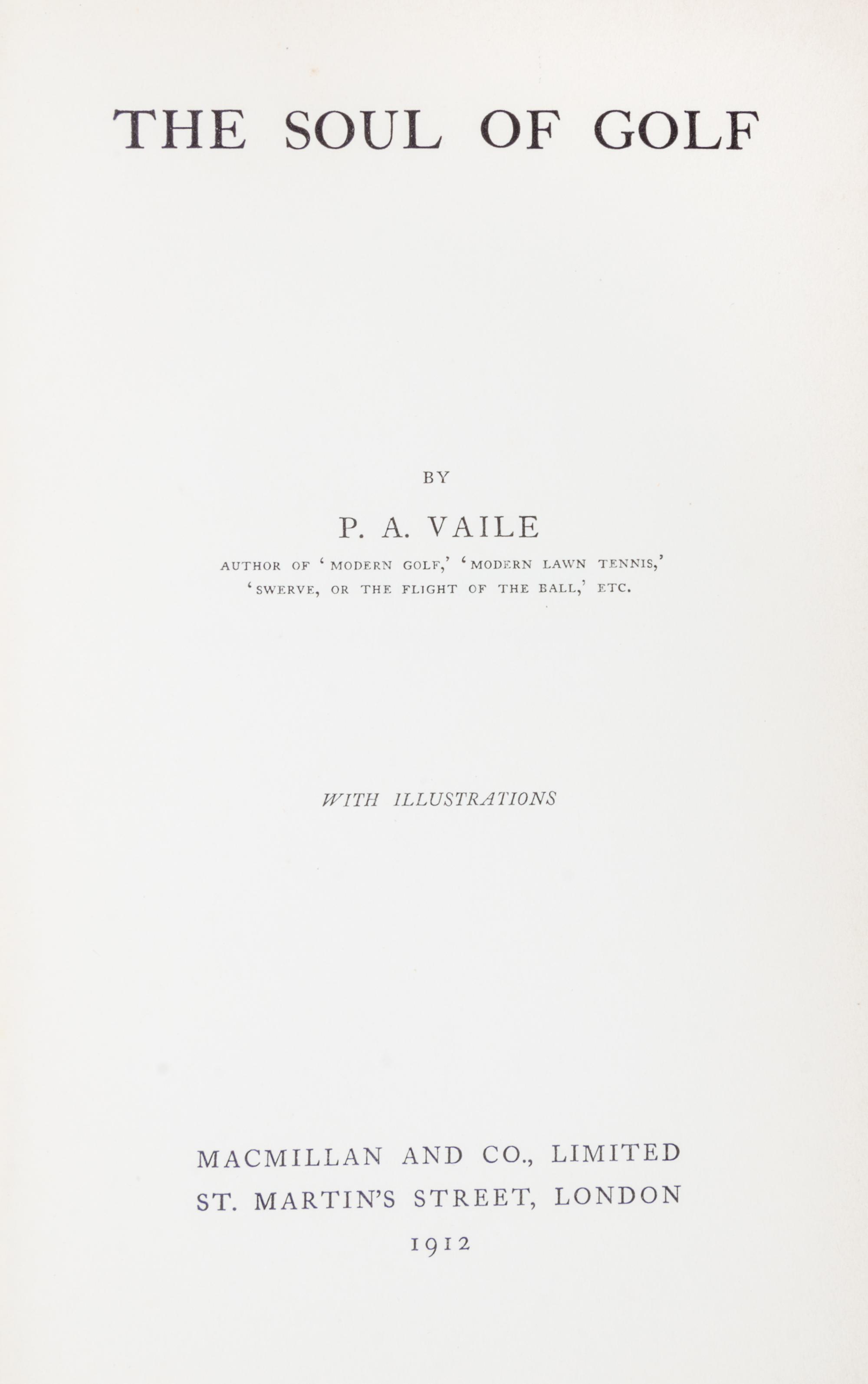 (GOLF) VAILE, P.A. The Soul of Golf. London, 1912. First edition.
