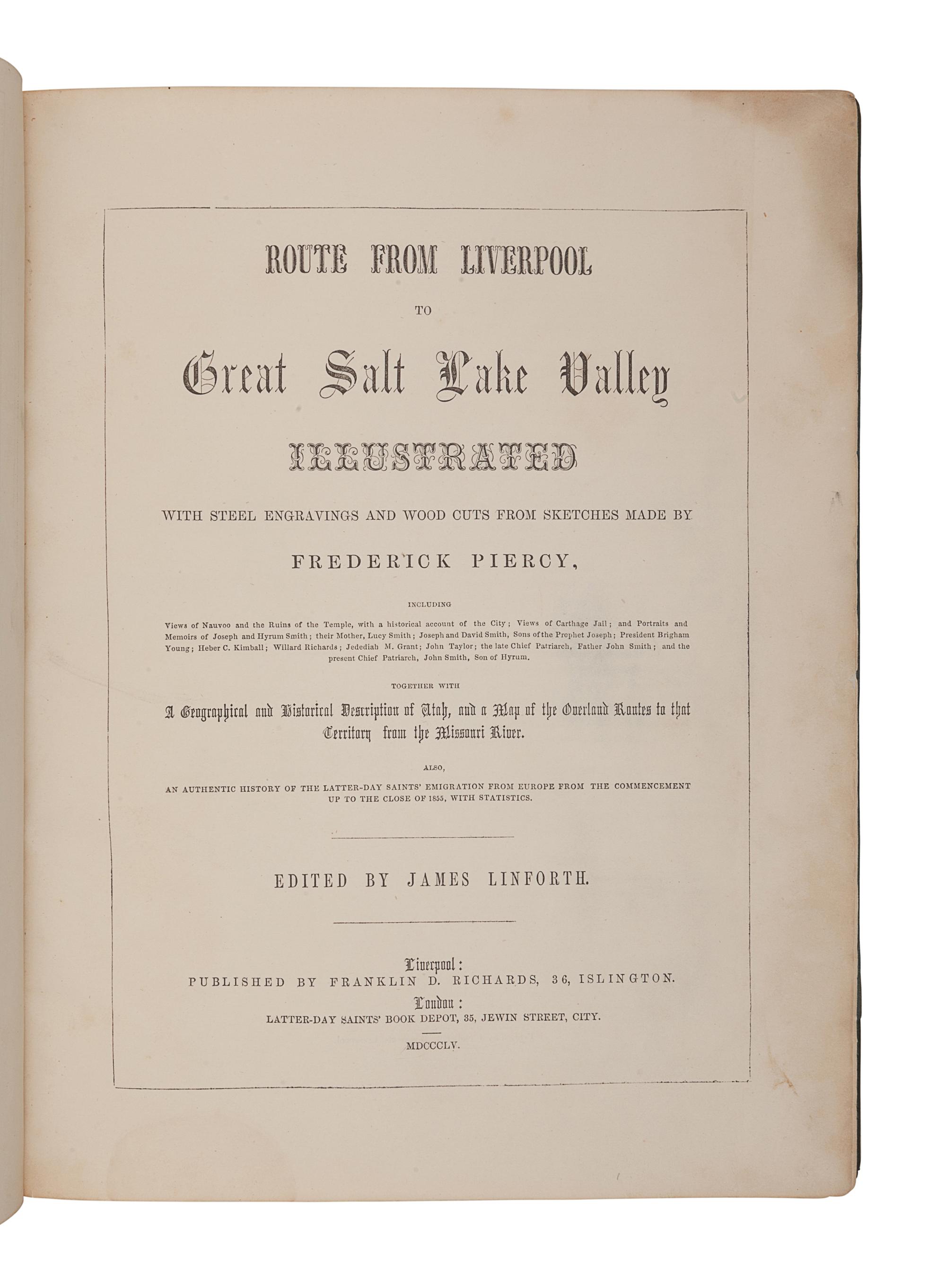 [MORMONISM]. LINFORTH, James (1827-1899), editor. -- PIERCY, Frederick H. (1830-1891), illustrator. Route from Liverpool to Great Salt Lake Valley... Together With a Geographical and Historical Description of Utah, and a Map of the Overland Routes to that Territory, from Missouri River . Liverpool: Franklin D. Richards; London: Latter-Day Saints' Book Depot, 1855.