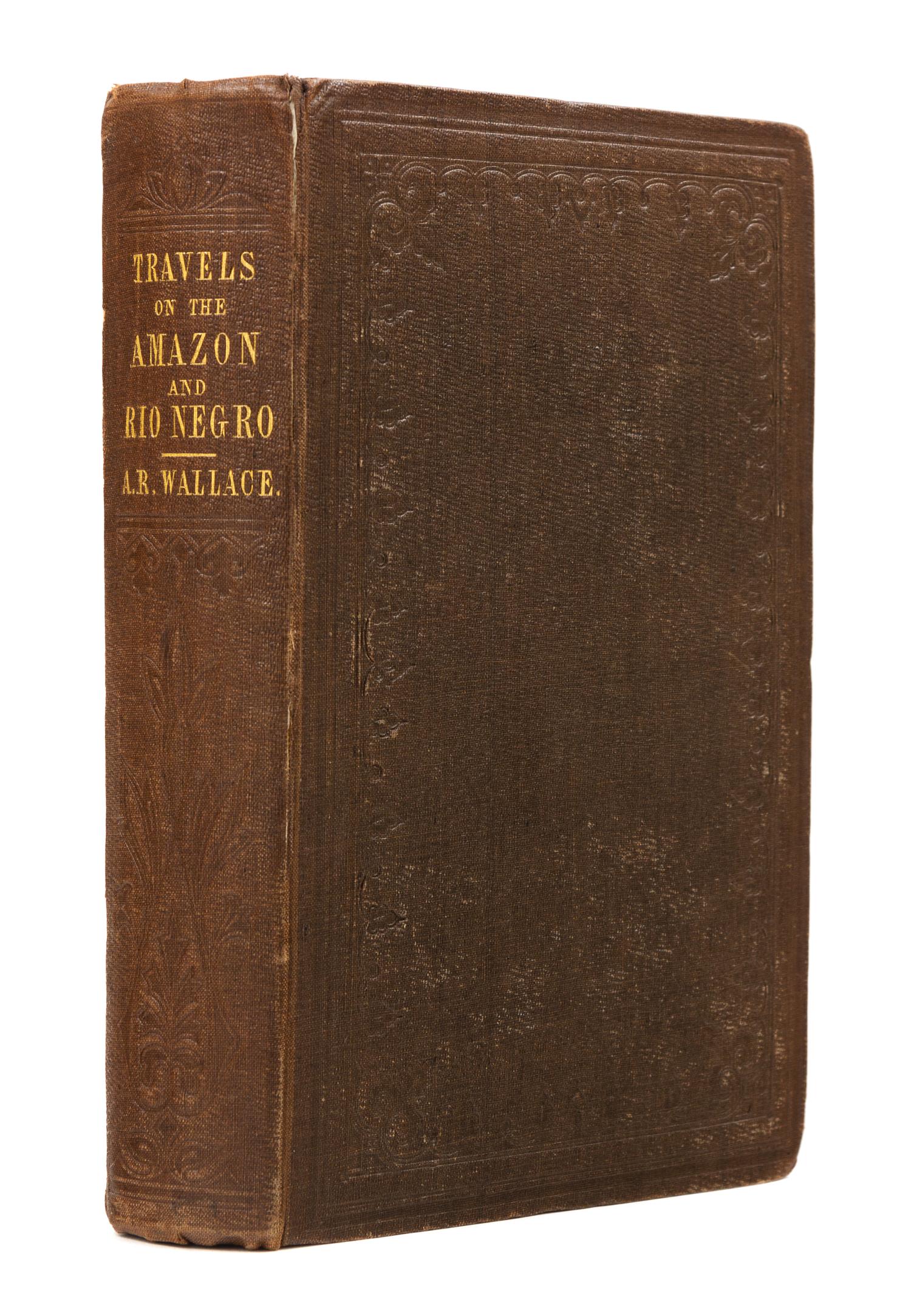 WALLACE, Alfred Russel (1823-1913). A Narrative of Travels on the Amazon and Rio Negro. London, 1853. FIRST EDITION.