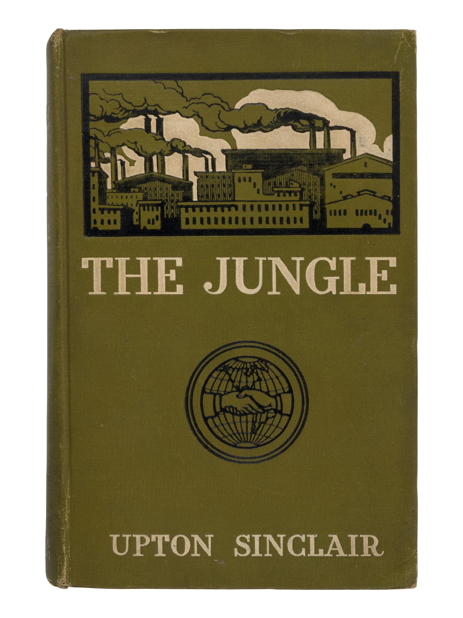 SINCLAIR, Upton (1878-1968). The Jungle . New York: The Jungle Publishing Co., 1906.