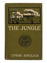 SINCLAIR, Upton (1878-1968). The Jungle . New York: The Jungle Publishing Co., 1906.