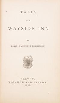 LONGFELLOW, HENRY WADSWORTH. Tales of a Wayside Inn. Boston, 1863. First edition, first state.