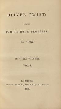 [Literature] Dickens, Charles. Oliver Twist: Or, the Parish Boy's Progress. By "Boz"