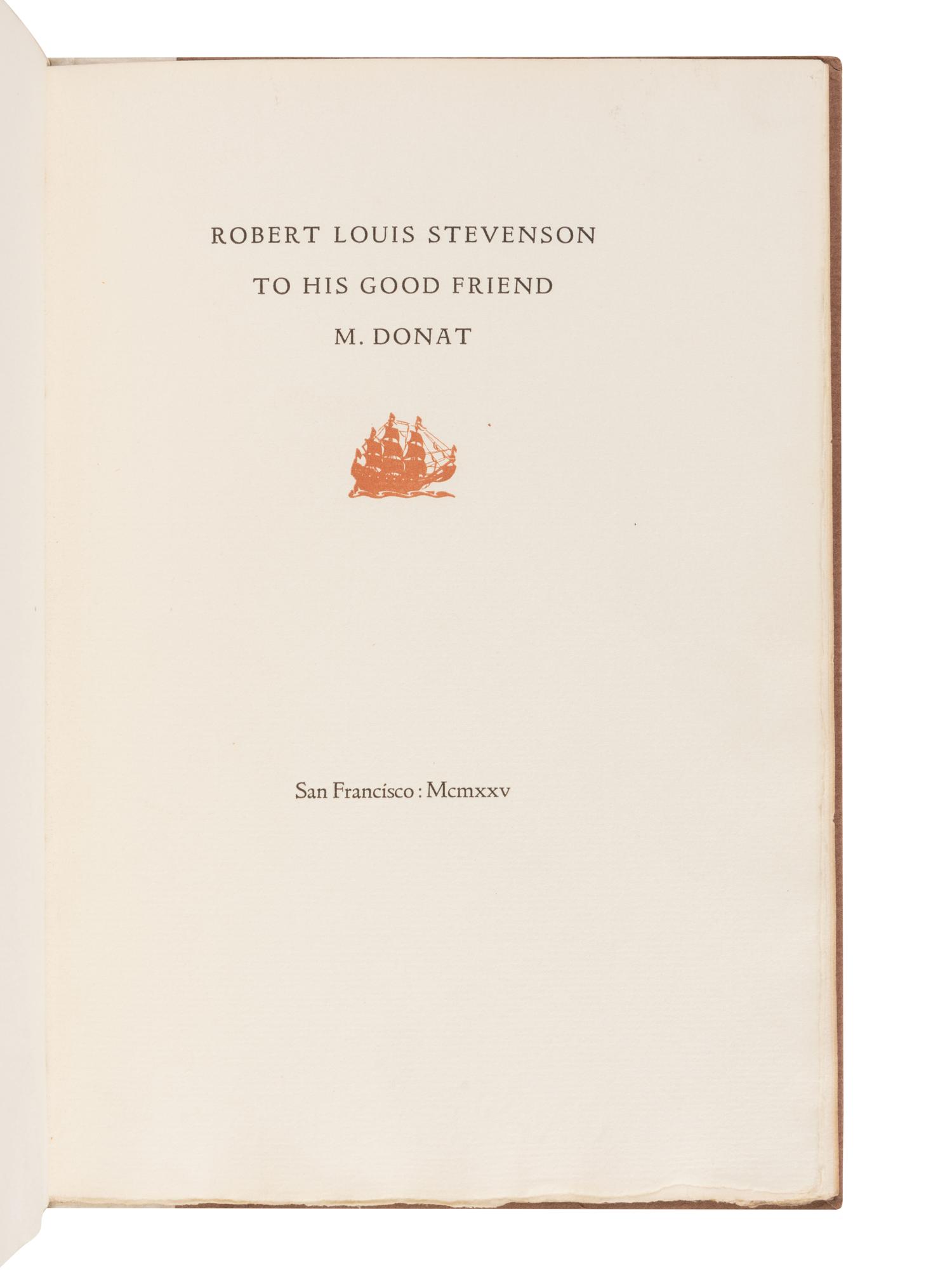 [GRABHORN PRESS]. STEVENSON, Robert Louis (1850 - 1894). Robert Louis Stevenson to his Good Friend M. Donat . San Francisco: The Grabhorn Press, 1925.