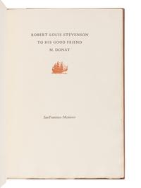 [GRABHORN PRESS]. STEVENSON, Robert Louis (1850 - 1894). Robert Louis Stevenson to his Good Friend M. Donat . San Francisco: The Grabhorn Press, 1925.