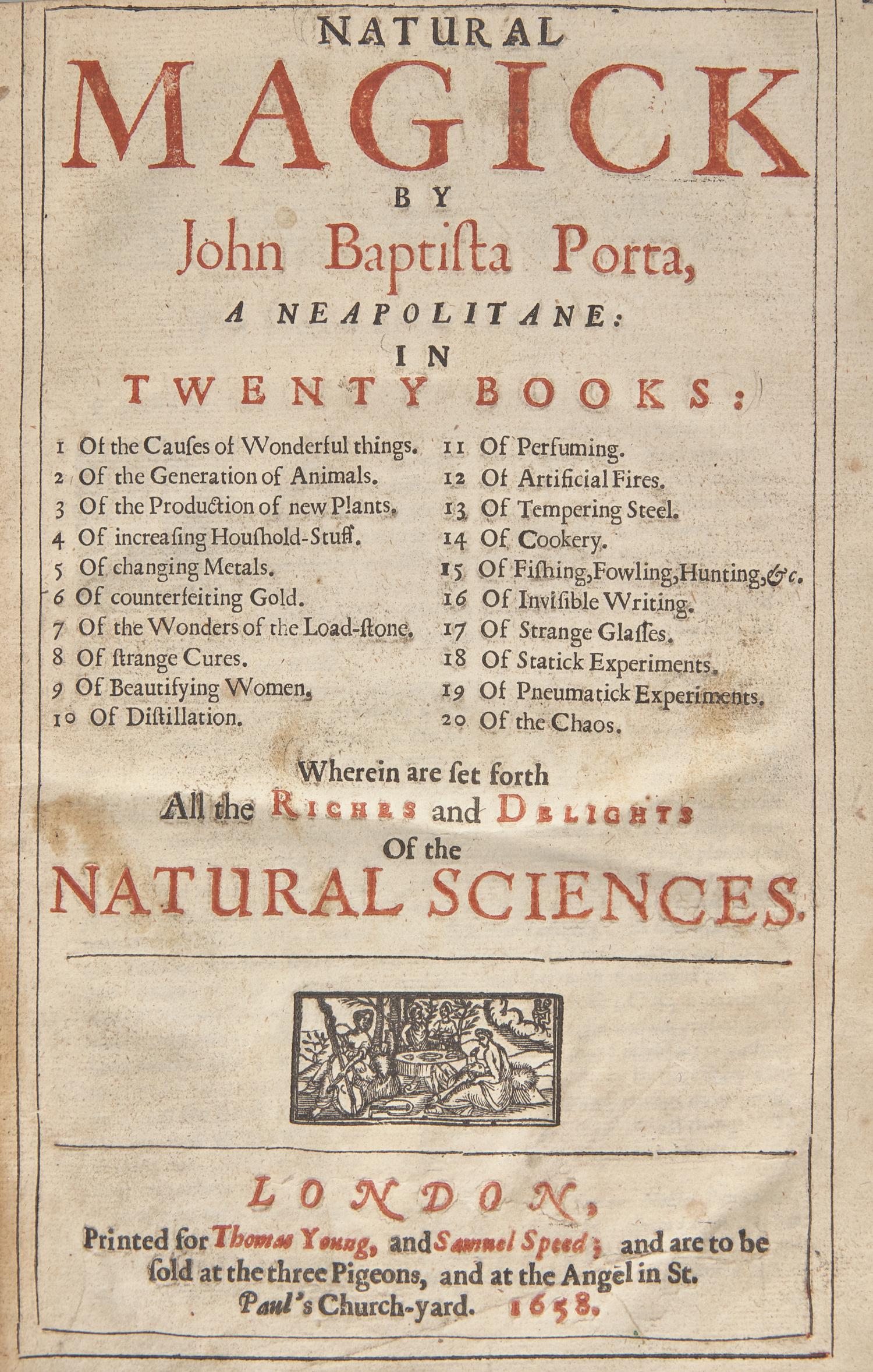 [Curiosa] Porta, John Baptista. Natural Magick...In Twenty Books...Wherein are set forth All the Riches and Delights of the Natural Sciences