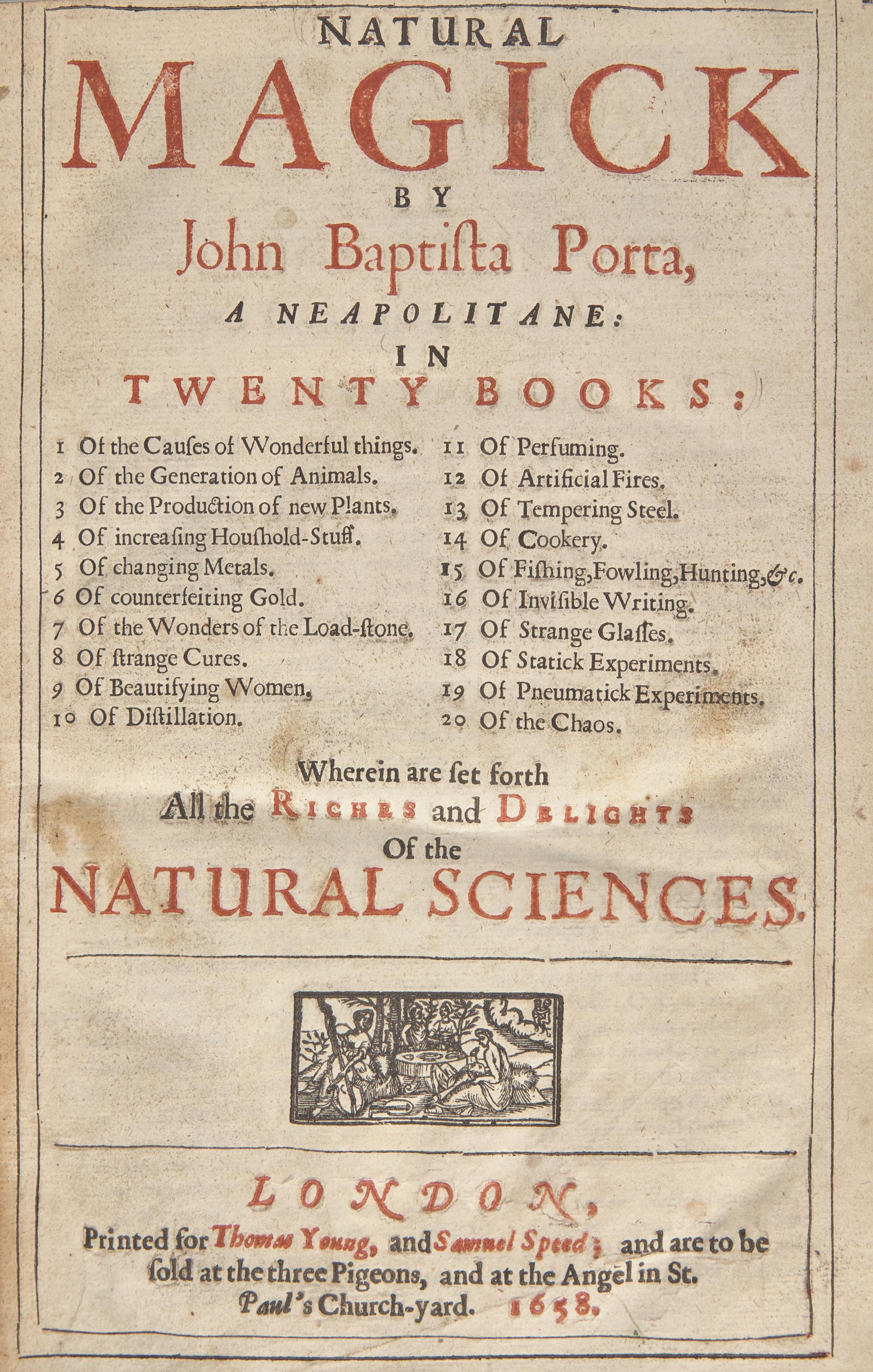 [Curiosa] Porta, John Baptista. Natural Magick...In Twenty Books...Wherein are set forth All the Riches and Delights of the Natural Sciences