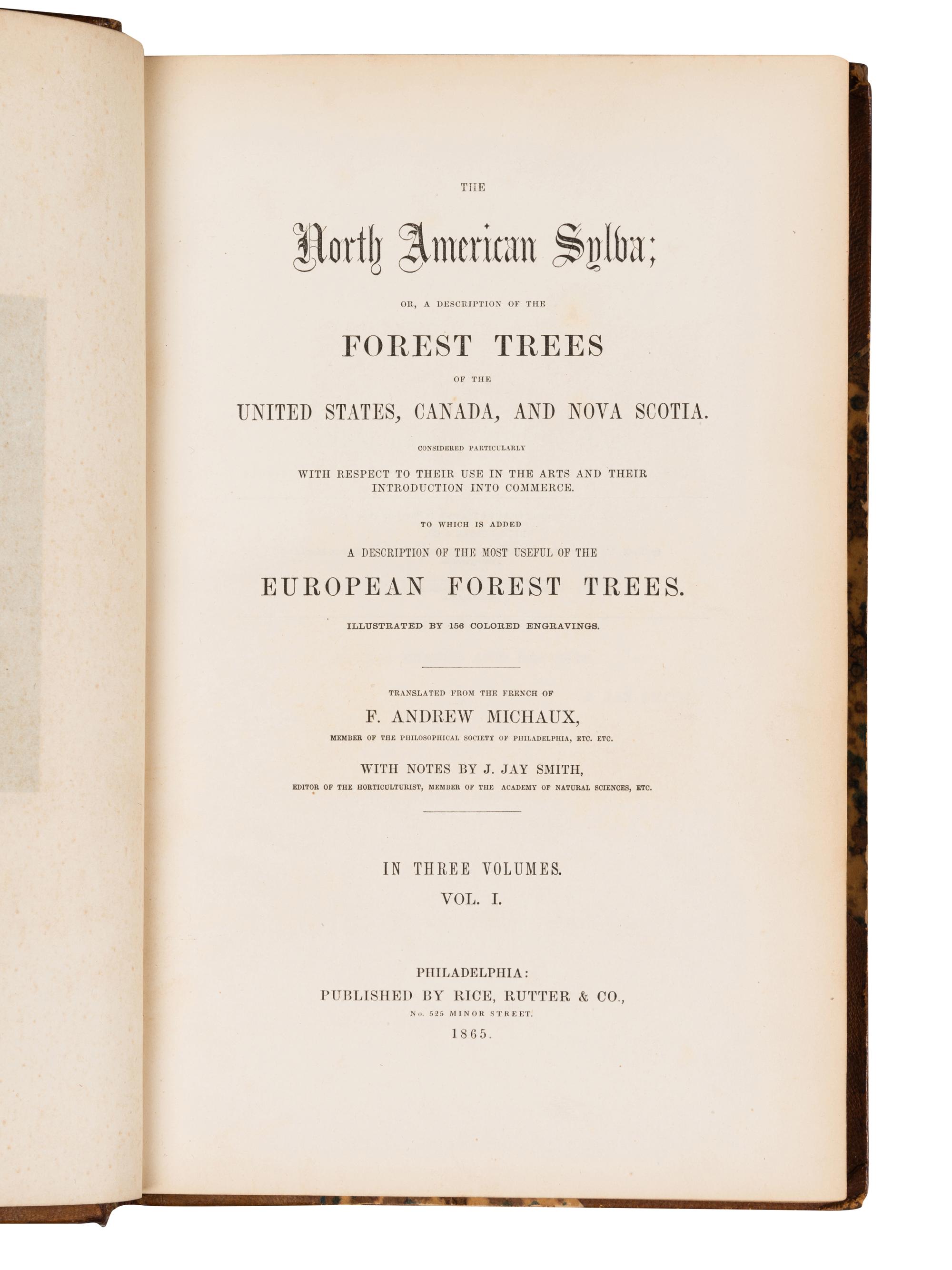 MICHAUX, François-André (1770-1855), and Thomas NUTTALL (1786-1859). The North American Sylva; or, a Description of the Forest Trees of the United States, Canada, and Nova Scotia . Philadelphia: Rice, Rutter & Co., 1865.