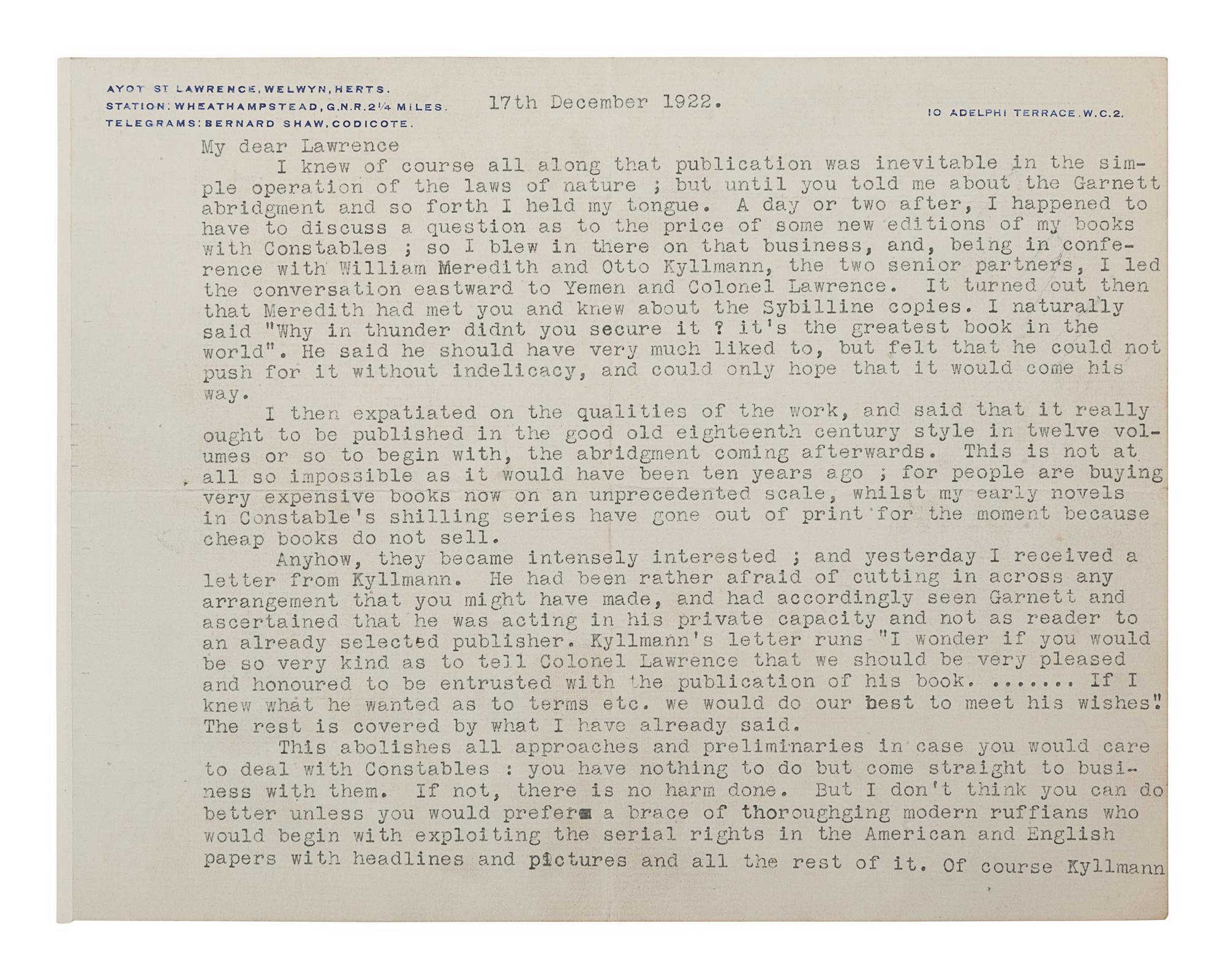 [LAWRENCE, T. E.]. -- SHAW, George Bernard (1856-1950). Typed letter signed ("G. Bernard Shaw") to T.E. Lawrence, Conway, Wales, London, 17 December 1922. 2 pages, large oblong 4to (176 x 226 mm), on personal stationery. Right margin verso just shaved affecting a few letters, creased. Provenance : Sotheby’s, 20 July 1981, lot 269, purchased by Harry Spiro; Spiro Family Collection, sold Christie’s New York, 26 Feb 2004, lot 87.