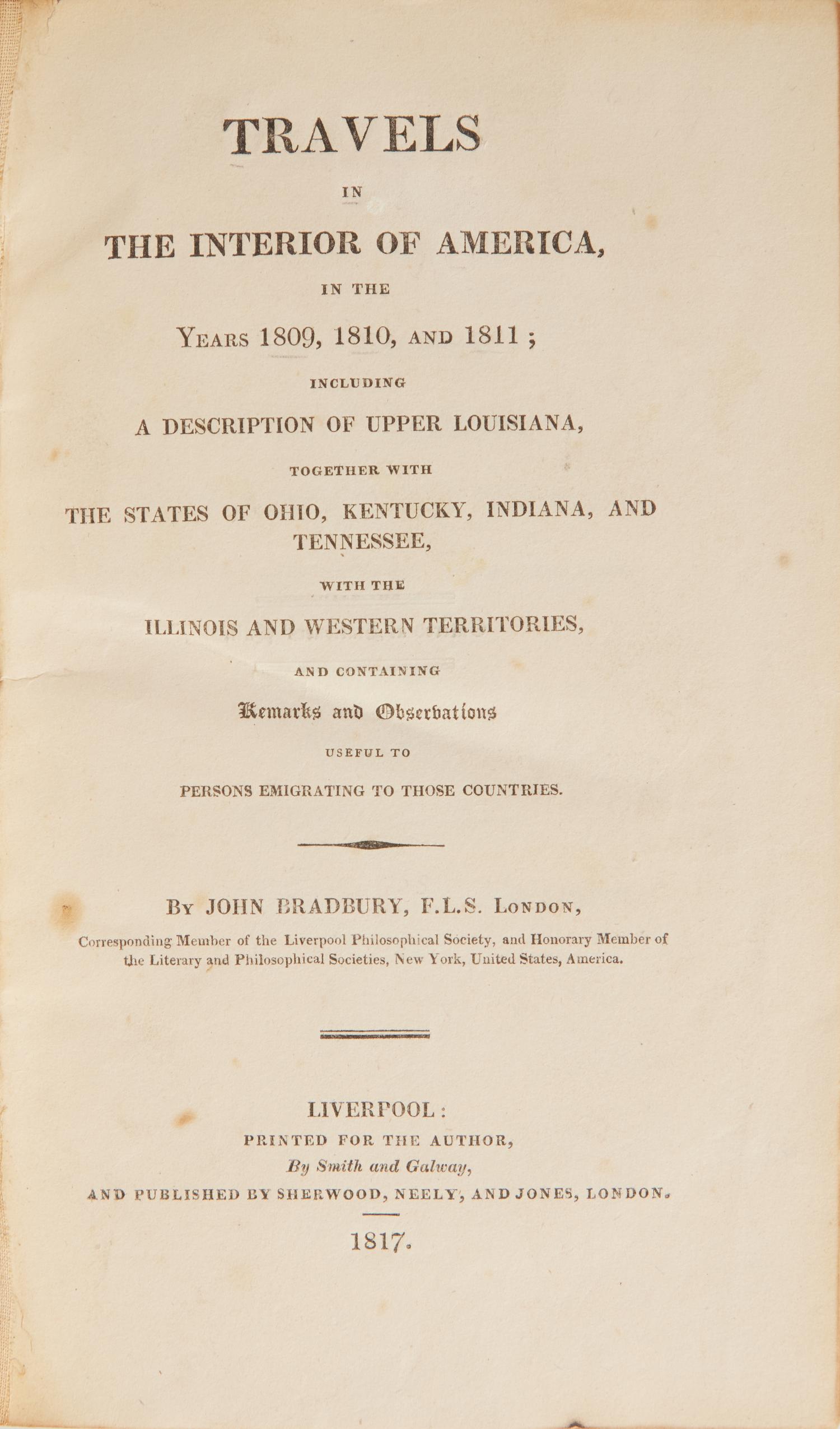 [Americana] Bradbury, John. Travels in the Interior of America, in the Years 1809, 1810, and 1811; Including a Description of Upper Louisiana, Together with the States of Ohio, Kentucky, Indiana, and Tennessee, with the Illinois and Western Territories...