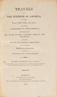 [Americana] Bradbury, John. Travels in the Interior of America, in the Years 1809, 1810, and 1811; Including a Description of Upper Louisiana, Together with the States of Ohio, Kentucky, Indiana, and Tennessee, with the Illinois and Western Territories...