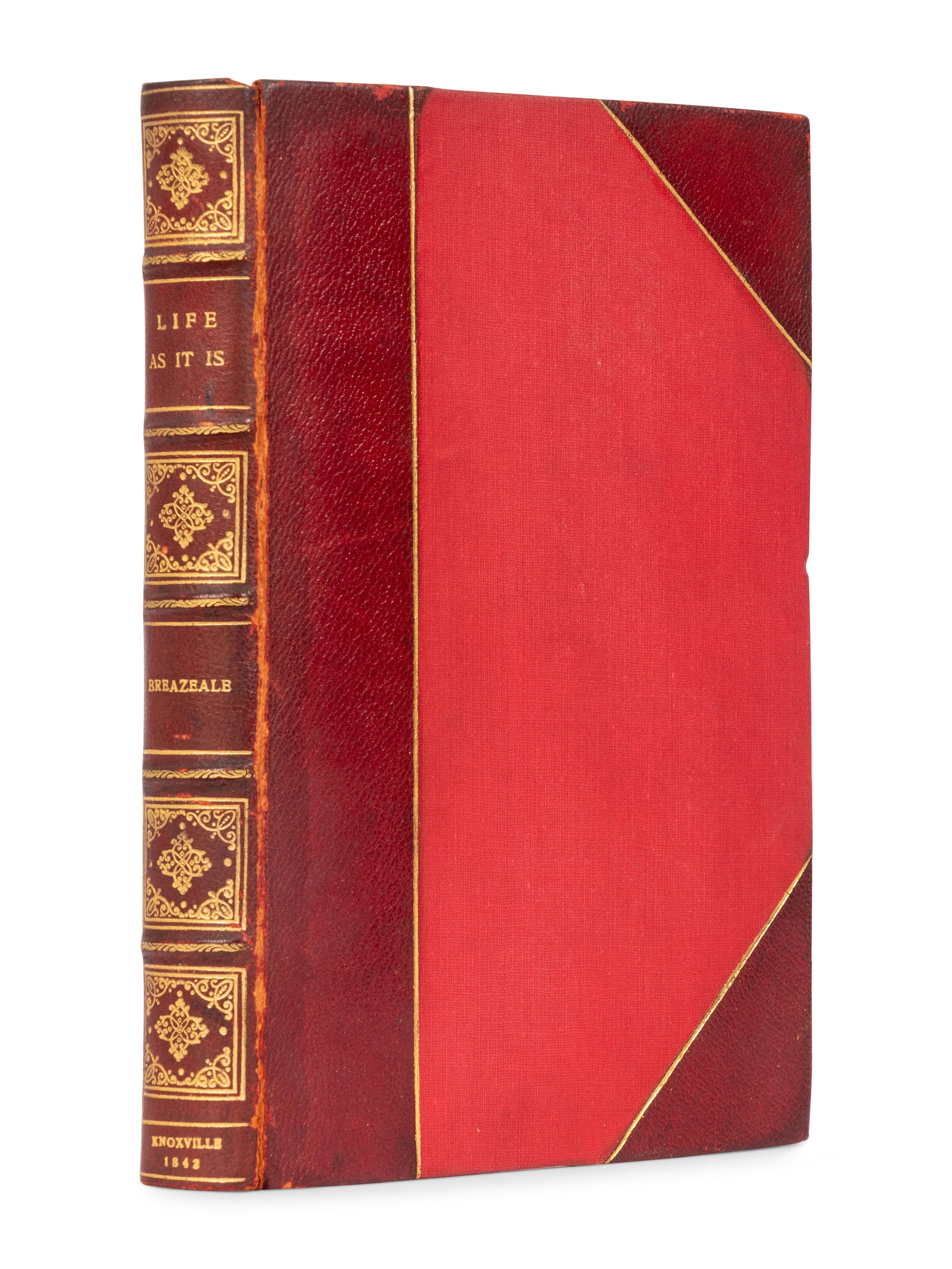 [TENNESSEE]. BREAZEALE, John William McNairy (1795-1843). Life as it is; or Matters and Things in General: Containing… Historical Sketches of the Exploration and First Settlement of the State of Tennessee. Knoxville, [TN]: printed by James Williams, 1842.