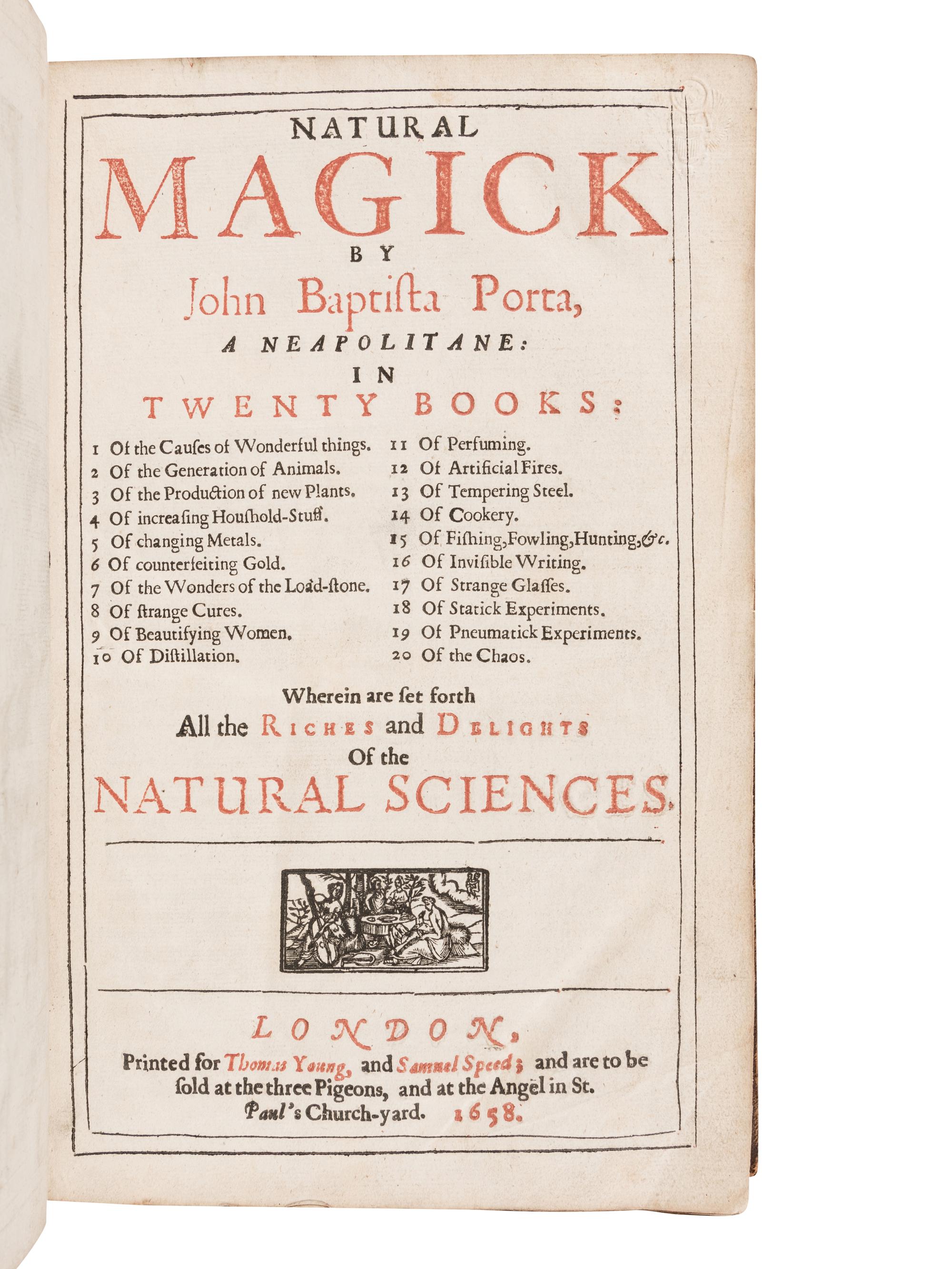 PORTA, Giambattista della (1535?-1615). Natural Magick...in twenty books . London: Thomas Young and Samuel Speed, 1658.