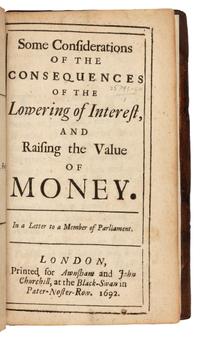[LOCKE, John (1632-1704)]. Some Considerations of the Consequences of the Lowering of Interest, And Raising the Value of Money. London: Awnsham and John Churchill, 1692.