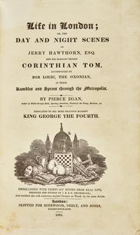 [ILLUSTRATED BOOKS]. EGAN, Pierce. Life in London; or, the Day and Night Scenes of Jerry Hawthorn, Esq. and his Elegant Friend Corinthian Tom… London: Printed for Sherwood, Neely, and Jones, 1821.