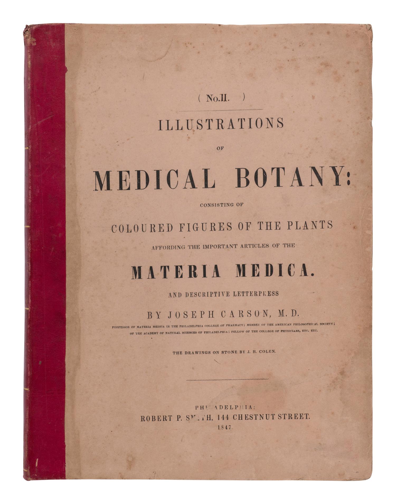 [NATURAL HISTORY]. CARSON, Joseph (1808-1876). Illustrations of Medical Botany . Philadelphia: Robert P. Smith, 1847.