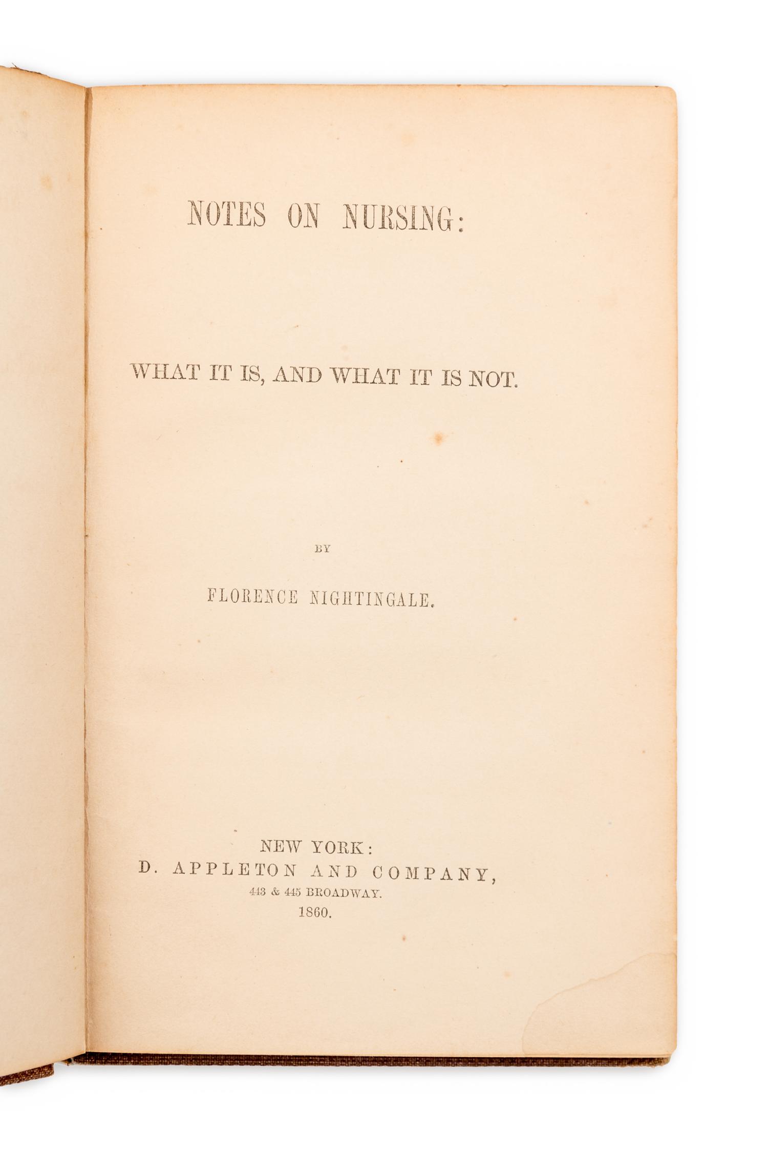 NIGHTINGALE, Florence (1820-1910). Notes on Nursing: What it is, and What it is Not. New York: D. Appleton and Company, 1860.