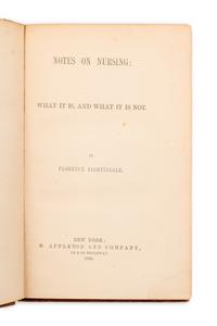 NIGHTINGALE, Florence (1820-1910). Notes on Nursing: What it is, and What it is Not. New York: D. Appleton and Company, 1860.