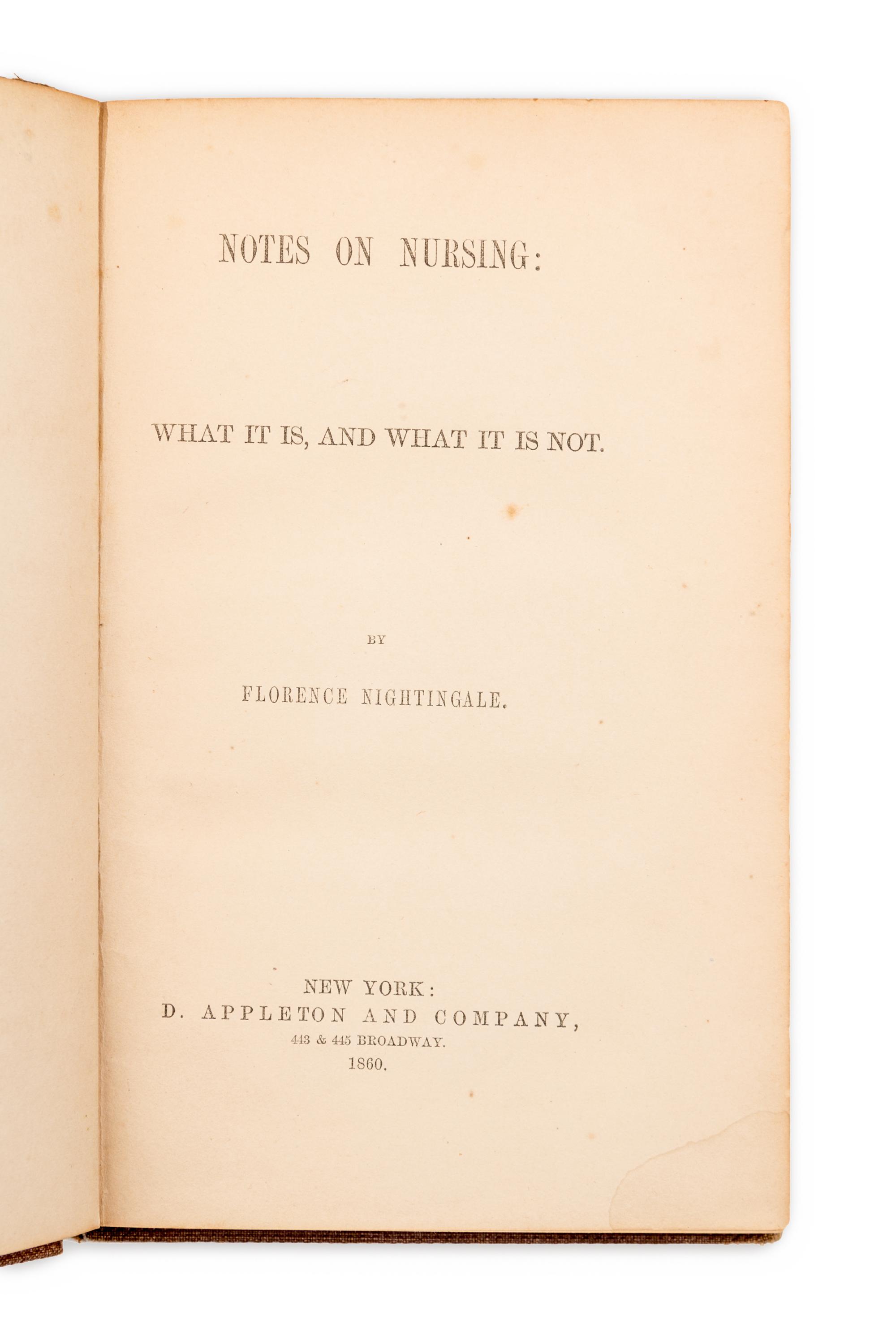 NIGHTINGALE, Florence (1820-1910). Notes on Nursing: What it is, and What it is Not. New York: D. Appleton and Company, 1860.