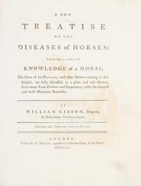 GIBSON, WILLIAM. A New Treatise on the Diseases of Horses. London, 1751. First edition.