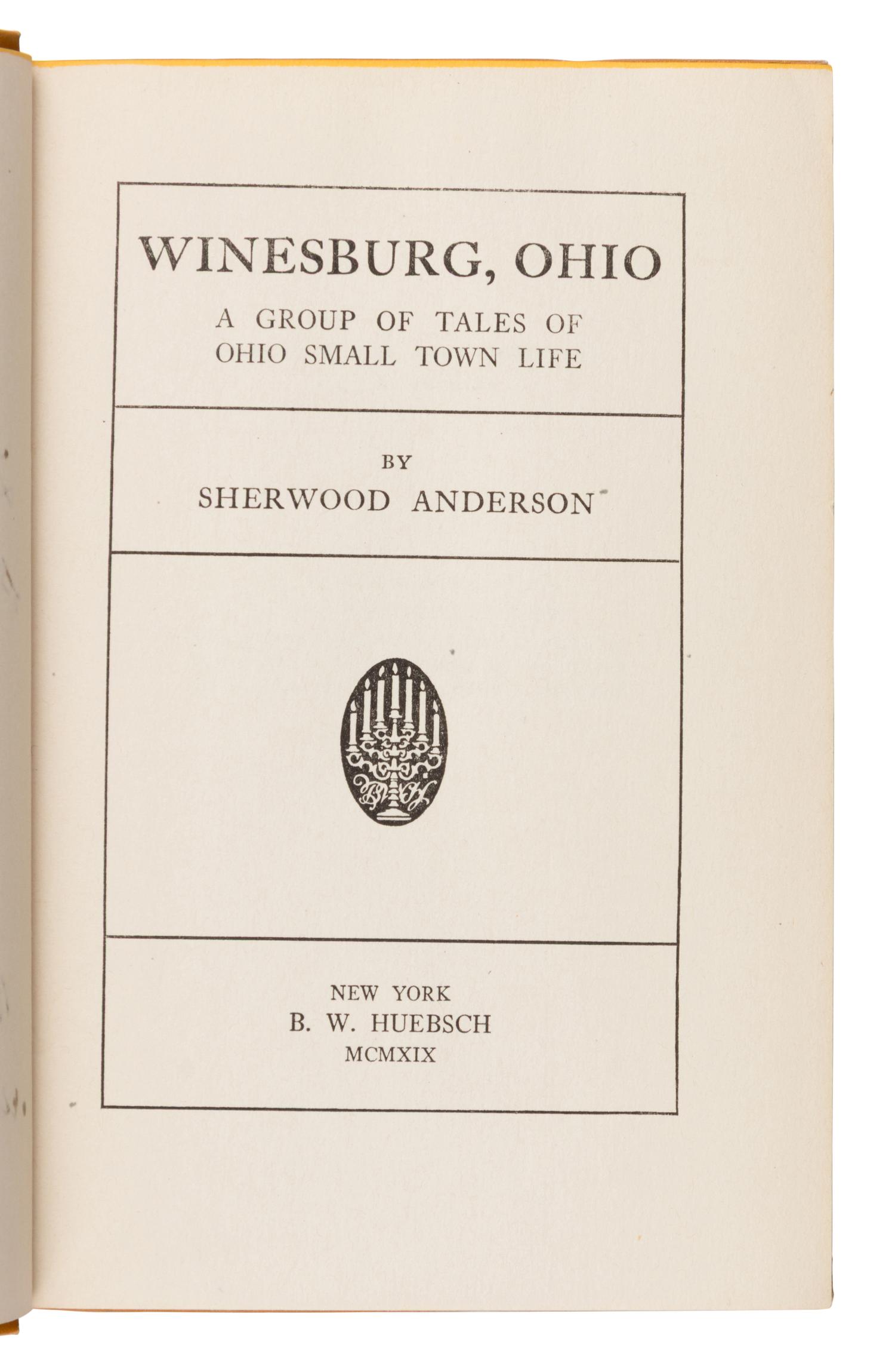 Anderson, Sherwood (1876-1941). Winesburg, Ohio . New York: B.W. Huebsch, 1919.